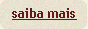 Saiba mais